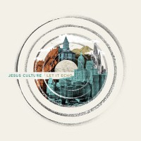 Jesus Culture: Sacramento's worship revivalists set to 'Let It Echo'