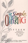 Product Image: Robert Sterling, Camp Kirkland, Bruce Greer & Marty Parks - A Simple Offering: Fifteen Moderate Arrangements For Choirs Large And Small