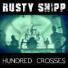 Product Image: Rusty Shipp - Hundred Crosses