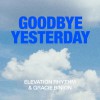 Elevation Rhythm, Gracie Binion  - Goodbye Yesterday
