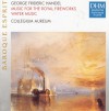 Product Image: George Frideric Handel, Collegium Aureum - Music For The Royal Fireworks/Water Music