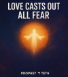 Product Image: Prophet Teth - Love Casts Out All Fear