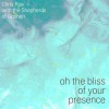 Product Image: Chris Roe with The Shepherds Of Goshen - Oh The Bliss Of Your Presence