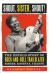 Product Image: Gayle F Wald - Shout, Sister, Shout! The Untold Story Of Rock-And-Roll Trailblazer Sister Rosetta Tharpe