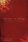 Jonathan Morrow - Welcome to College: A Christian's Guide For The Journey