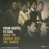 Product Image: Various - From Gospel To Soul: When The Church Hits The Charts